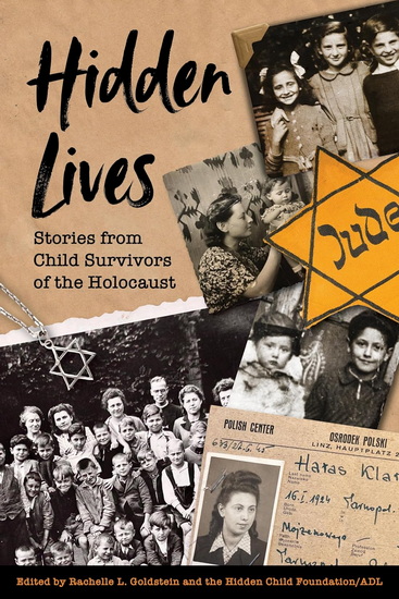 Hidden Lives: Stories from Child Survivors of the Holocaust - RACHELLE L GOLDSTEIN