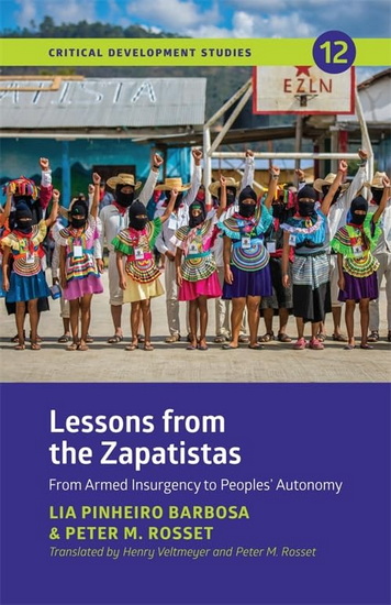 Lessons from the Zapatistas: From Armed Insurgency to People’s Autonomy - LIA PINHEIRO BARBOSA - PETER M ROSSET