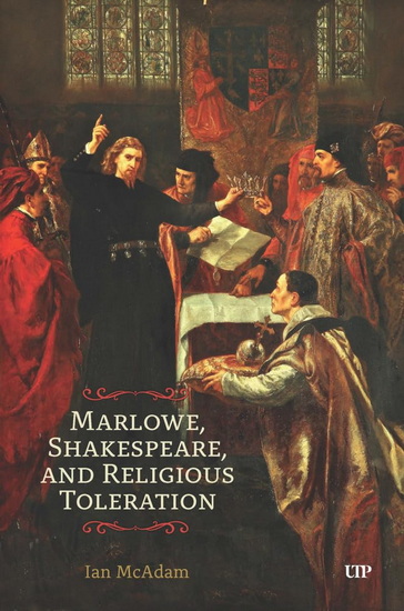 Marlowe, Shakespeare, and Religious Toleration - IAN MCADAM