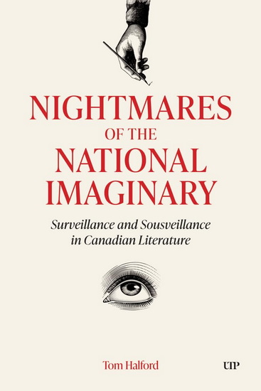 Nightmares of the National Imaginary: Surveillance and Sousveillance in Canadian Literature - TOM HALFORD