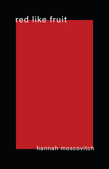 Red Like Fruit - HANNAH MOSCOVITCH
