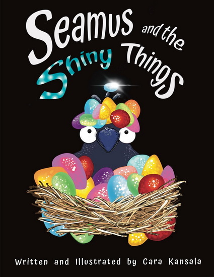 Seamus and the Shiny Things - CARA KANSALA