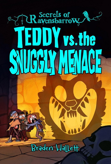 Teddy vs. the Snuggly Menace - BRADEN HALLETT