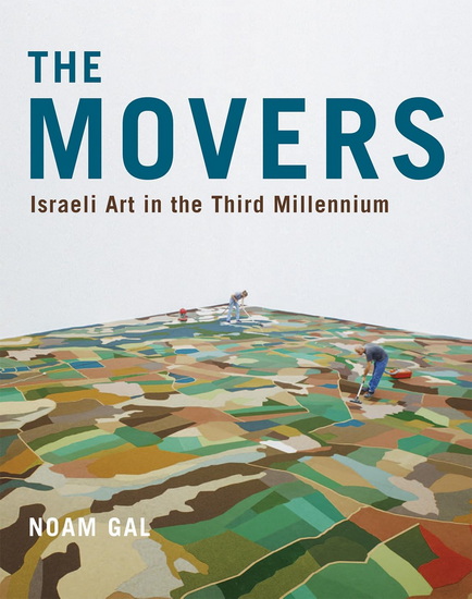 The Movers: Israeli Art in the Third Millennium - NOAM GAL