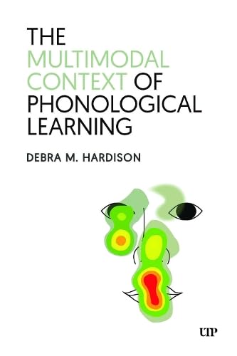 The Multimodal Context of Phonological Learning - M DEBRA HARDISON
