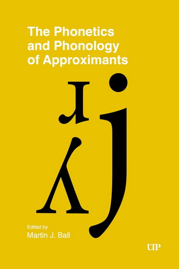 The Phonetics and Phonology of Approximants - MARTIN J BALL