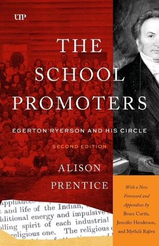 The School Promoters: Egerton Ryerson and His Circle, Second Edition - ALISON PRENTICE - BRUCE CURTIS