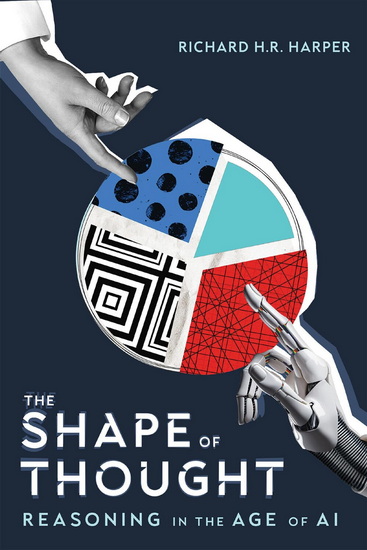 The Shape of Thought: Reasoning in the Age of AI - RICHARD HR HARPER