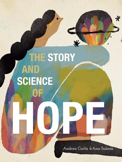 The Story and Science of Hope - ANDREA CURTIS - ANA SUÁREZ
