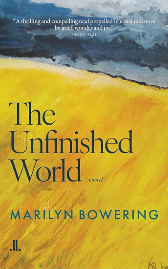 The Unfinished World - MARILYN BOWERING