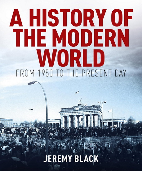A History of the Modern World: From 1950 to the Present Day - JEREMY BLACK