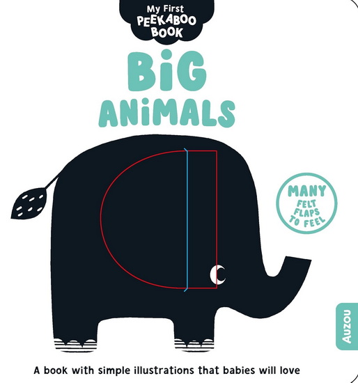 Big Animals: A book with simple illustrations that babies will love - Many felt flaps to feel! - WENDY KENDALL