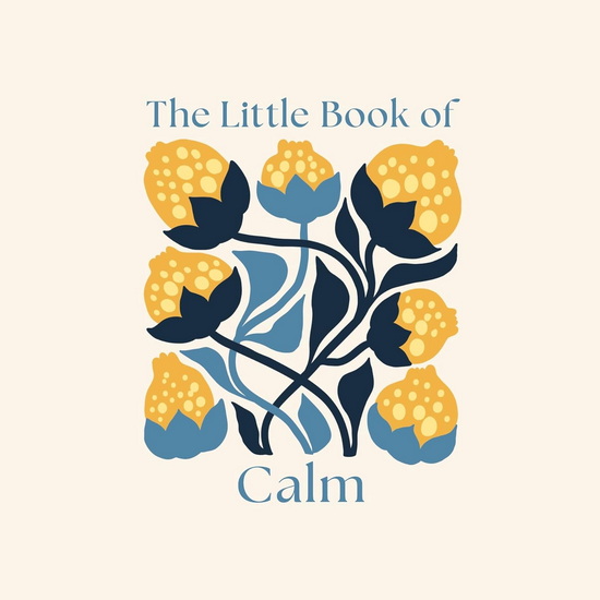 The Little Book of Calm - FELICITY FORSTER