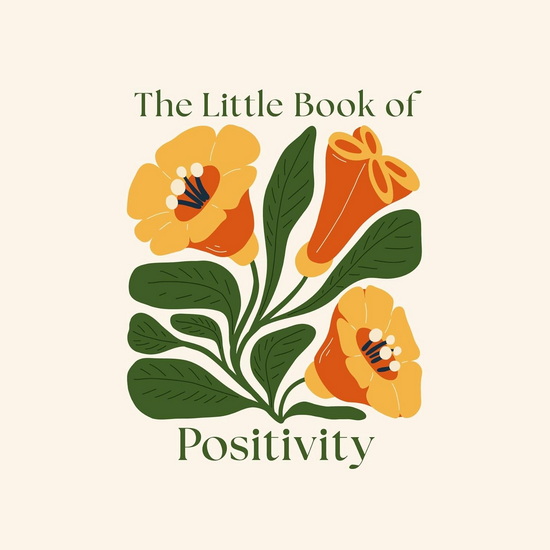 The Little Book of Positivity - FELICITY FORSTER
