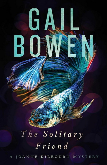 The Solitary Friend: A Joanne Kilbourn Mystery - GAIL BOWEN