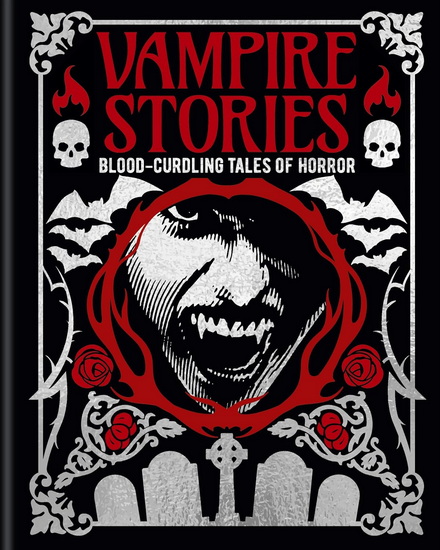 Vampire Stories: Blood-Curdling Tales of Horror - EDGAR ALLAN POE - ALGERNON BLACKWOOD