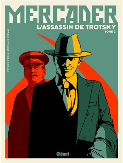Mercader, l&#39;assassin de Trotsky #02 - PATRICE PERNA - STÉPHANE BERVAS