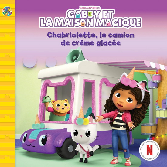 Gabby et la maison magique : Chabriolette, le camion de crème glacée - COLLECTIF