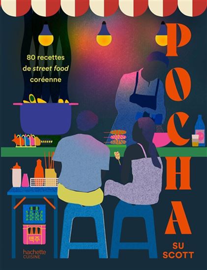 Pocha : 80 recettes de street food coréenne - SU SCOTT