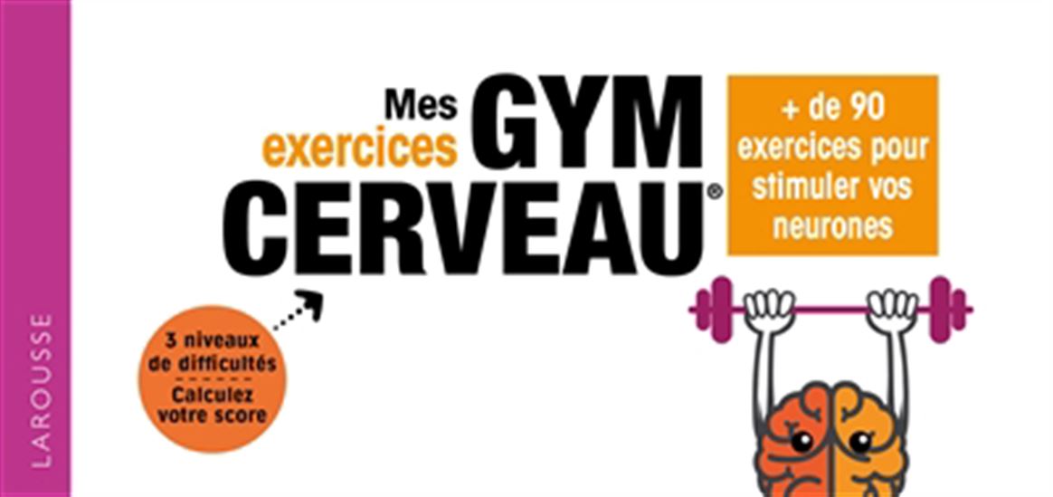 Mes exercices gym cerveau : 72 jeux pour booster votre cerveau - MONIQUE LE PONCIN-SÉAC'H