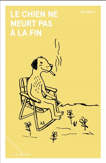Le chien ne meurt pas à la fin - JOËL MARTEL