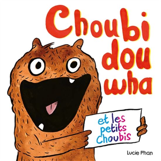 Choubidouwha et les petits Choubis - LUCIE PHAN