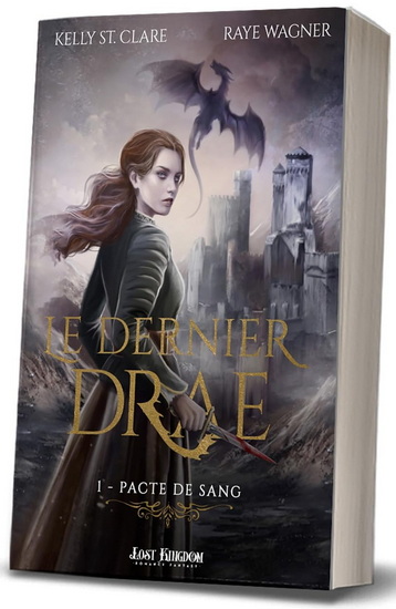 Pacte de sang #01 Le Dernier Drae - KELLY ST. CLARE - RAYE WAGNER