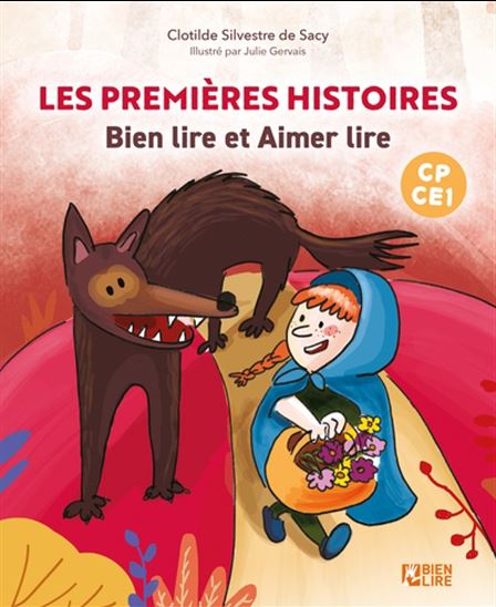 Les Premières histoires, bien lire et aimer lire, cycle 2 - CLOTILDE SILVESTRE DE SACY - JULIE GERVAIS