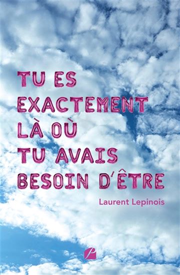 Tu es exactement là où tu avais besoin d&#39;être - LAURENT LEPINOIS