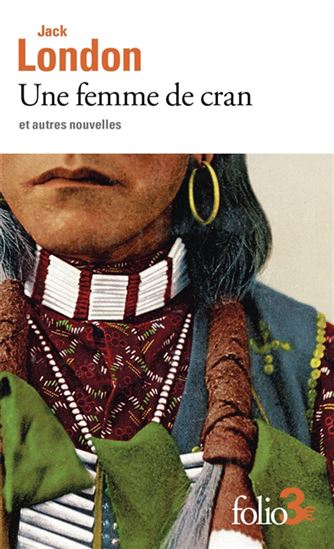 Une femme de cran : et autres nouvelles N. éd. - JACK LONDON