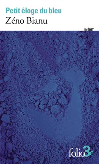 Petit éloge du bleu N. éd. - ZÉNO BIANU
