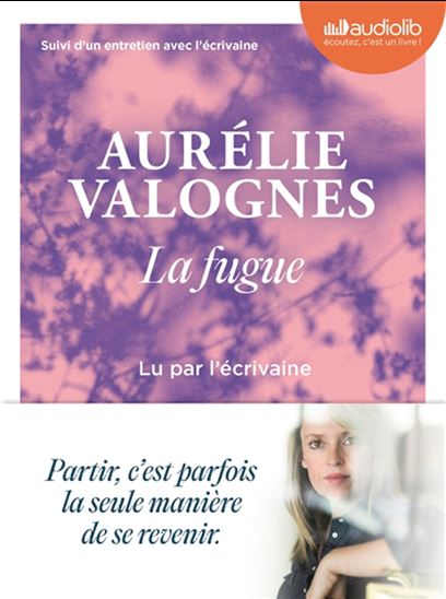 La Fugue suivi d&#39;un entretien avec l&#39;écrivaine (CD) - AURÉLIE VALOGNES