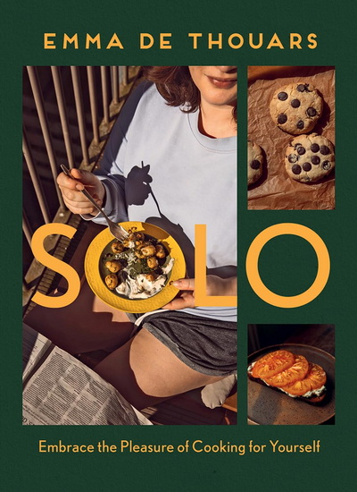 Solo: Embrace the Pleasure of Cooking for Yourself - EMMA DE THOUARS