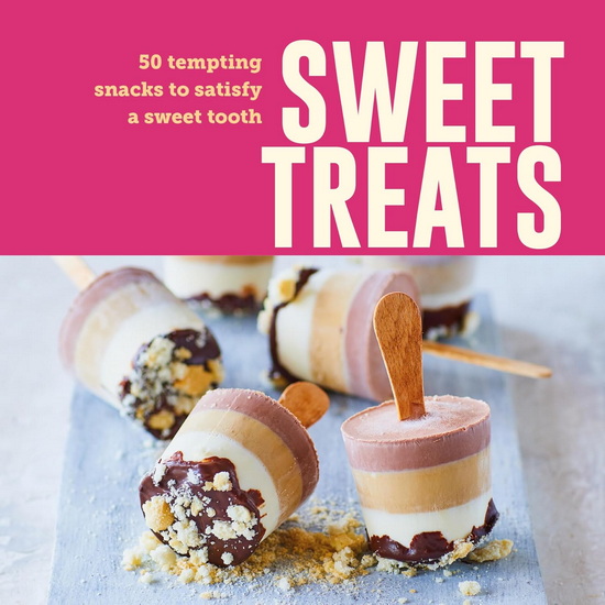 Sweet Treats: 50 tempting snacks to satisfy a sweet tooth - COLLECTIF