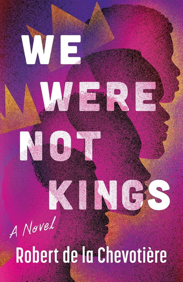 We Were Not Kings - ROBERT CHEVOTIÈRE
