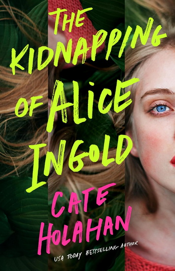 The Kidnapping of Alice Ingold - CATE HOLAHAN
