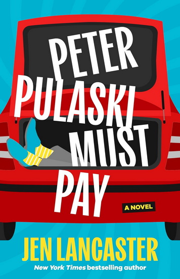 Peter Pulaski Must Pay - JEN LANCASTER