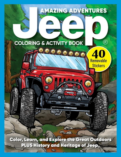 Amazing Adventures Jeep® Coloring and Activity Book: Color, Learn, and Explore the Great Outdoors PLUS History and Heritage of the Jeep® Brand - D. L. MILLER