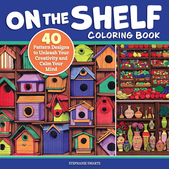 Treasures and Trinkets Coloring Book: On the Shelf Collections for Relaxing, Repetitive Coloring - STEPHANIE SWARTS