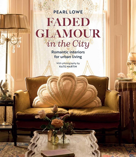 Faded Glamour in the City: Inspirational interiors and beautiful homes - PEARL LOWE