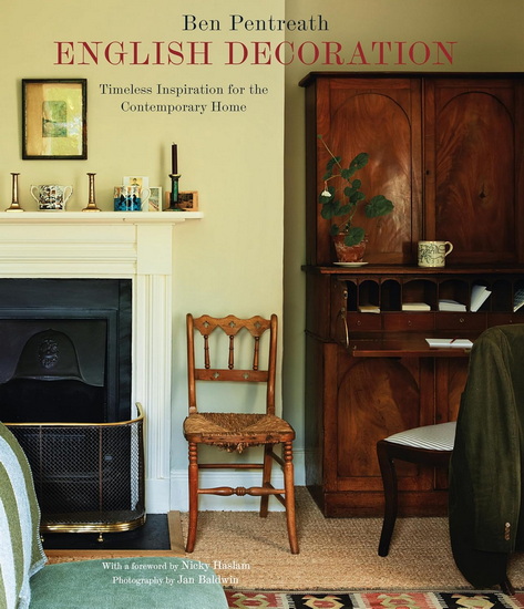 English Decoration: Timeless Inspiration for the Contemporary Home - BEN PENTREATH