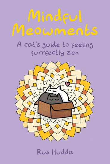 Mindful Meowments: A cat’s guide to feeling purrfectly zen - RUS HUDDA
