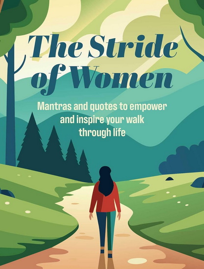 The Stride of Women: Mantras and quotes to empower and inspire your walk through life - COLLECTIF