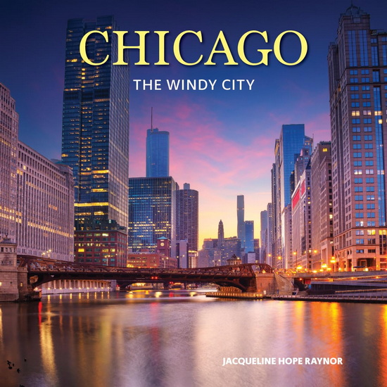 Chicago: The Windy City - JACQUELINE HOPE RAYNOR