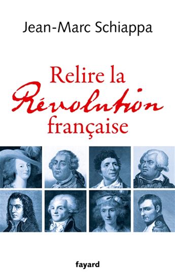 Relire la Révolution française - JEAN-MARC SCHIAPPA