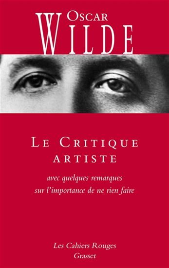 Le Critique artiste : avec quelques remarques sur l&#39;importance de ne rien faire - OSCAR WILDE