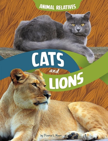 Cats and Lions: Feline Relatives - DIONNA L MANN
