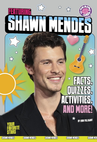 Featuring Shawn Mendes: Facts, Quizzes, Activities, and More! - ERIN FALLIGANT