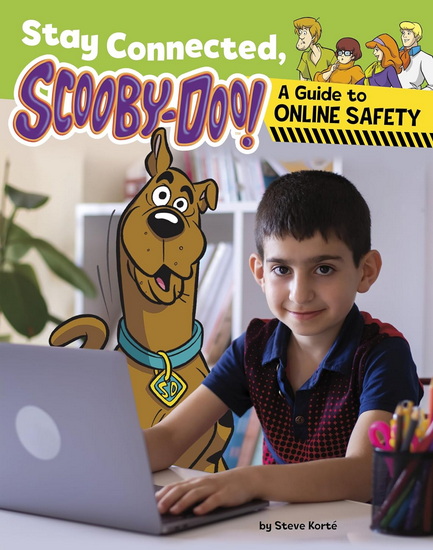 Stay Connected, Scooby-Doo!: A Guide to Online Safety - STEVE KORTÉ