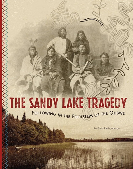 The Sandy Lake Tragedy: Following in the Footsteps of the Ojibwe - EMILY FAITH JOHNSON